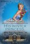 [Blushing Books 12 Days of Christmas 07] • His Winter Princess (Blushing Books 12 Days of Christmas 7)